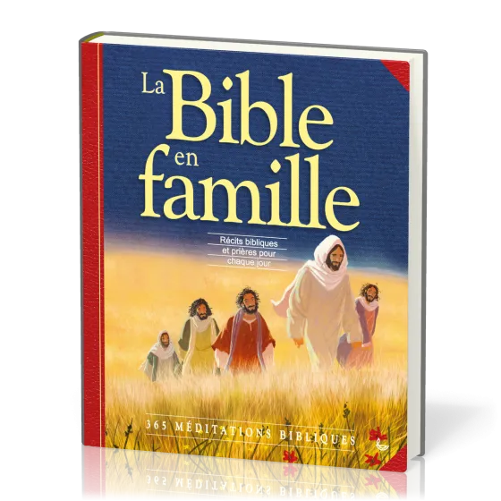 BIBLE EN FAMILLE (LA) - RECITS BIBLIQUES ET PRIERES POUR CHAQUE JOUR 365 MEDITATIONS BIBLIQUES