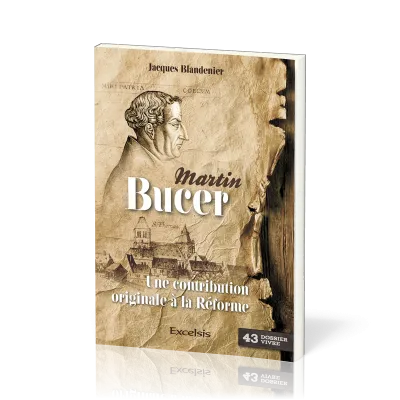 MARTIN BUCER - UNE CONTRIBUTIONORIGINALE A LA REFORME
