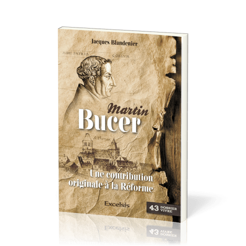 MARTIN BUCER - UNE CONTRIBUTIONORIGINALE A LA REFORME