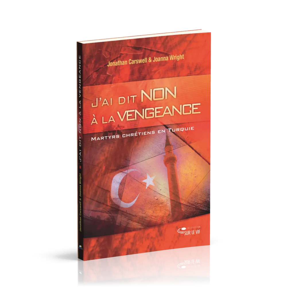 J'AI DIT NON A LA VENGEANCE - MARTYRS CHRETIENS EN TURQUIE