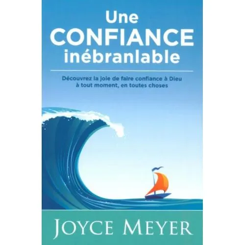 UNE CONFIANCE INEBRANLABLE