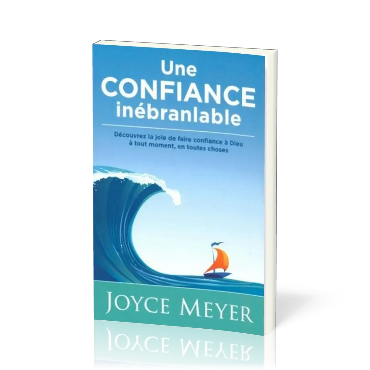 UNE CONFIANCE INEBRANLABLE