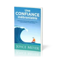 UNE CONFIANCE INEBRANLABLE