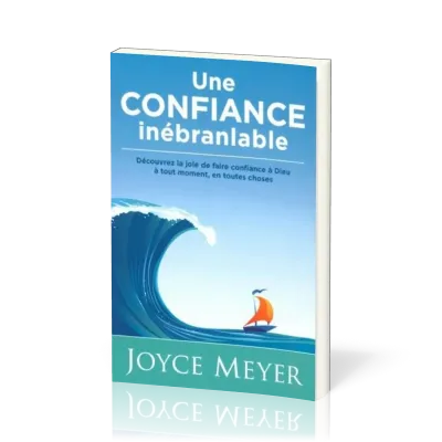 UNE CONFIANCE INEBRANLABLE