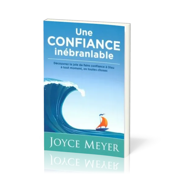 UNE CONFIANCE INEBRANLABLE