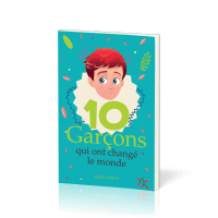 10 GARCONS QUI ONT CHANGE LE MONDE 10-12 ANS