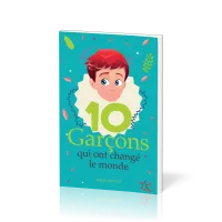 10 GARCONS QUI ONT CHANGE LE MONDE 10-12 ANS