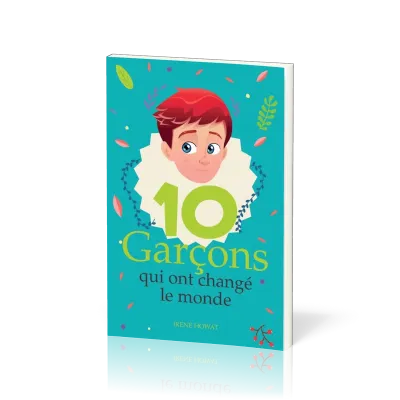 10 GARCONS QUI ONT CHANGE LE MONDE 10-12 ANS