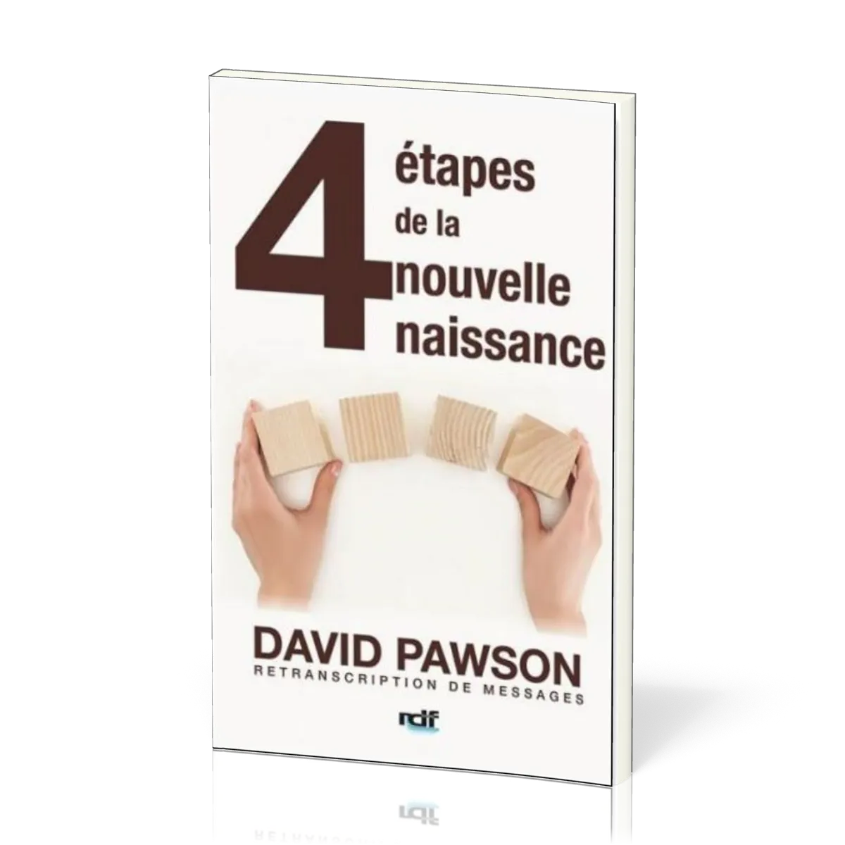 4 ETAPES DE LA NOUVELLE NAISSANCE