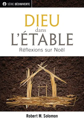 DIEU DANS L'ETABLE - REFLEXIONS SUR NOEL