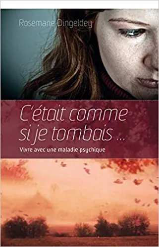 C'ETAIT COMME SI JE TOMBAIS... VIVRE AVEC UNE MALADIE PSYCHIQUE