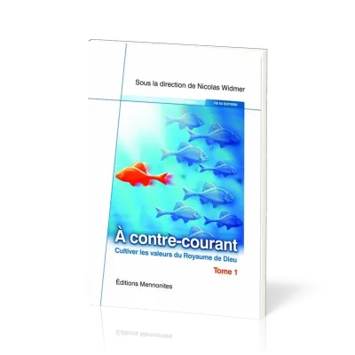 A CONTRE-COURANT T1 - CULTIVER LES VALEURS DU ROYAUME DE DIEU