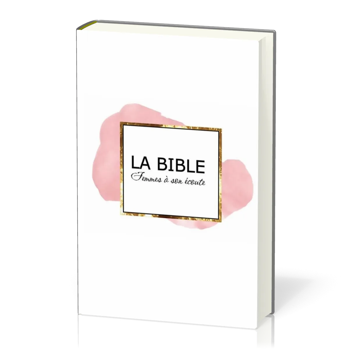 BIBLE SEGOND 1910 FEMMES A SON ECOUTE RIGIDE ROSE ET OR