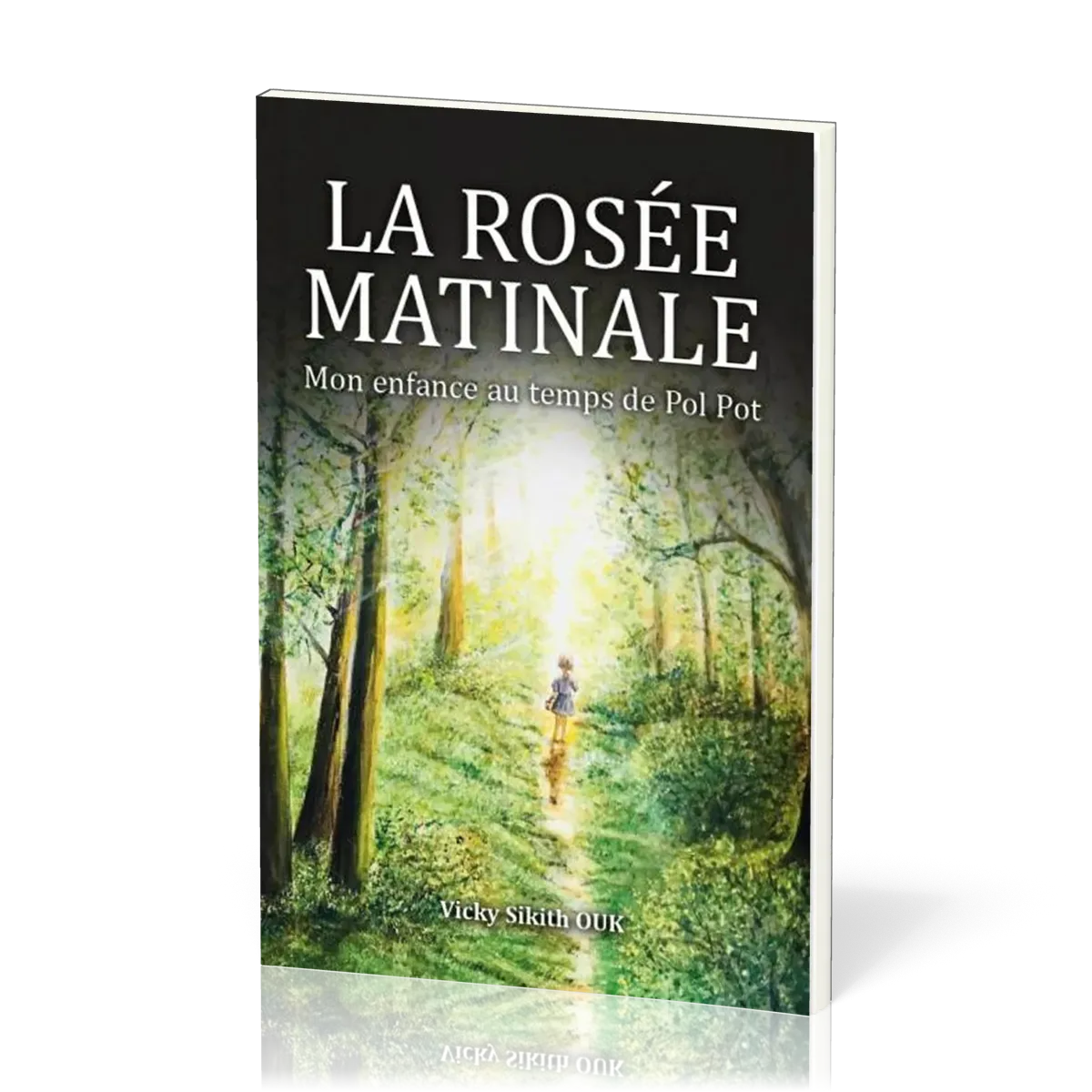 ROSEE MATINALE (LA) - MON ENFANCE AU TEMPS DE POL POT