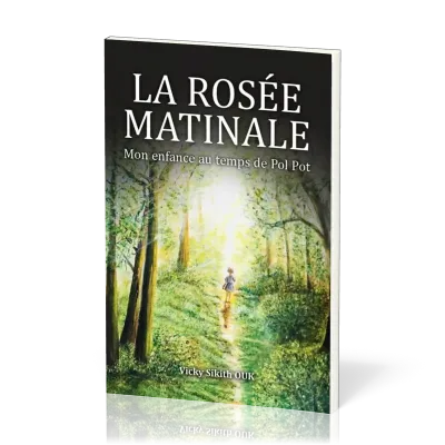ROSEE MATINALE (LA) - MON ENFANCE AU TEMPS DE POL POT