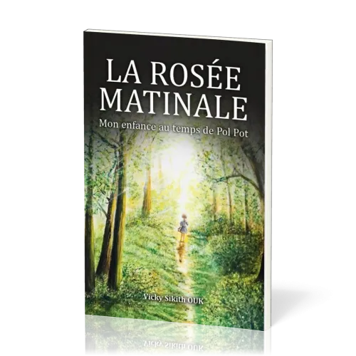 ROSEE MATINALE (LA) - MON ENFANCE AU TEMPS DE POL POT