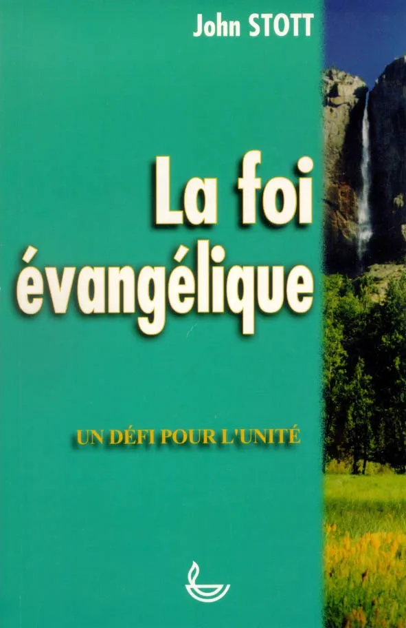 FOI EVANGELIQUE LLB (LA) - UN DEFI POUR L'UNITE
