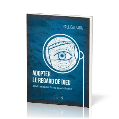 ADOPTER LE REGARD DE DIEU - MEDITATION BIBLIQUE QUOTIDIENNE