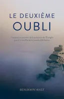 DEUXIEME OUBLI (LE) - COMMENT SE SOUVENIR DE LA PUISSANCE DE L'EVANGILE QUAND ON SOUFFRE DE LA MALAD