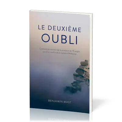 DEUXIEME OUBLI (LE) - COMMENT SE SOUVENIR DE LA PUISSANCE DE L'EVANGILE QUAND ON SOUFFRE DE LA MALAD