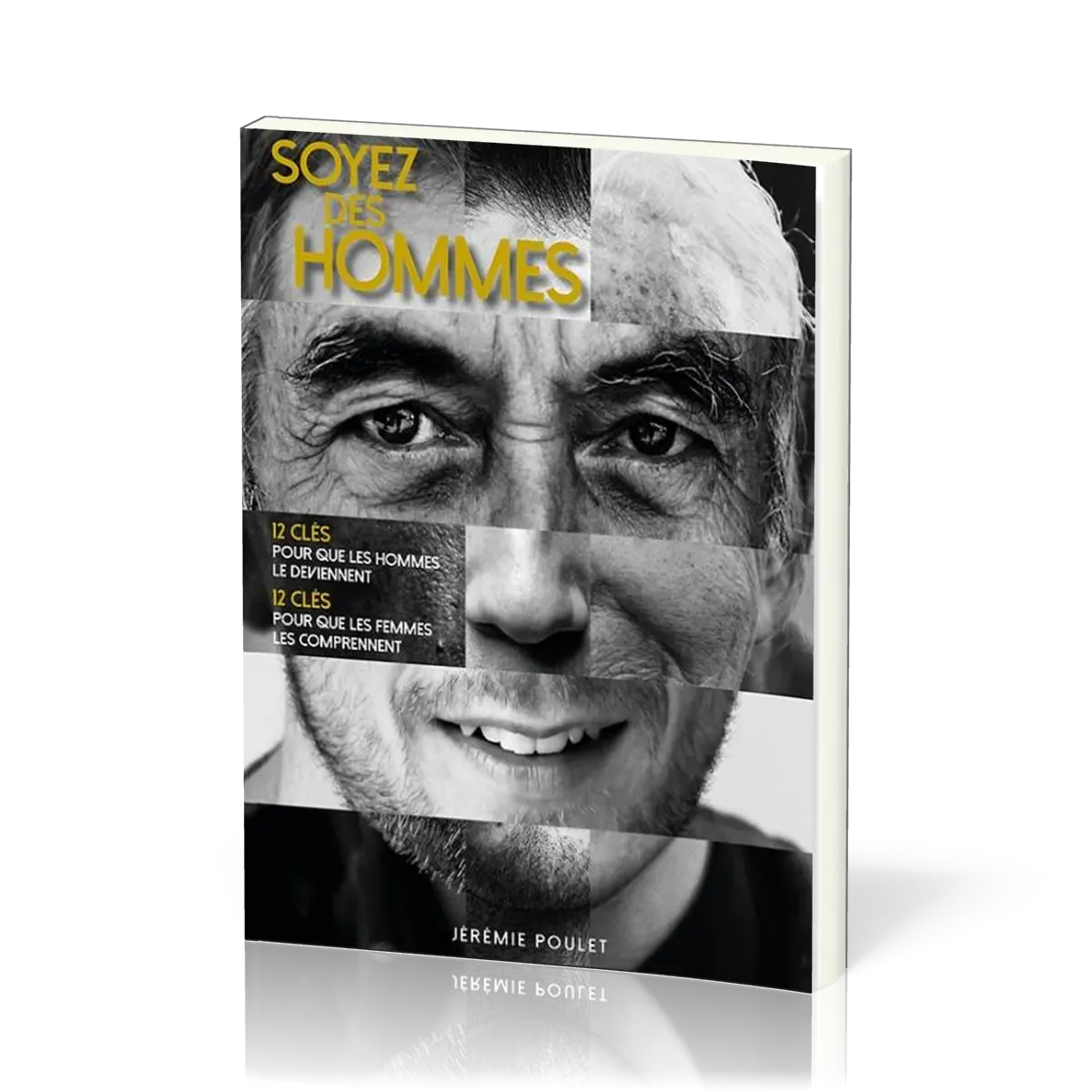 SOYEZ DES HOMMES - 12 CLES POUR QUE LES HOMMES LE DEVIENNENT, 12 CLES POUR QUE LES FEMMES LES COMPRE