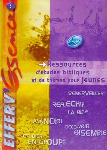 EFFERVESCENCE 3 - RESSOURCES D'ETUDES BIBLIQUES ET DE THEMES POUR JEUNES