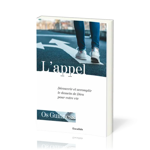 APPEL (L') - DECOUVRIR ET ACCOMPLIR LE DESSEIN DE DIEU POUR VOTRE VIE