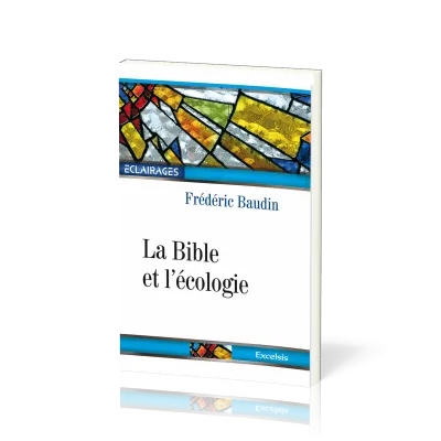 BIBLE ET L'ECOLOGIE (LA) 2EME EDITION REVISEE ET AUGMENTEE