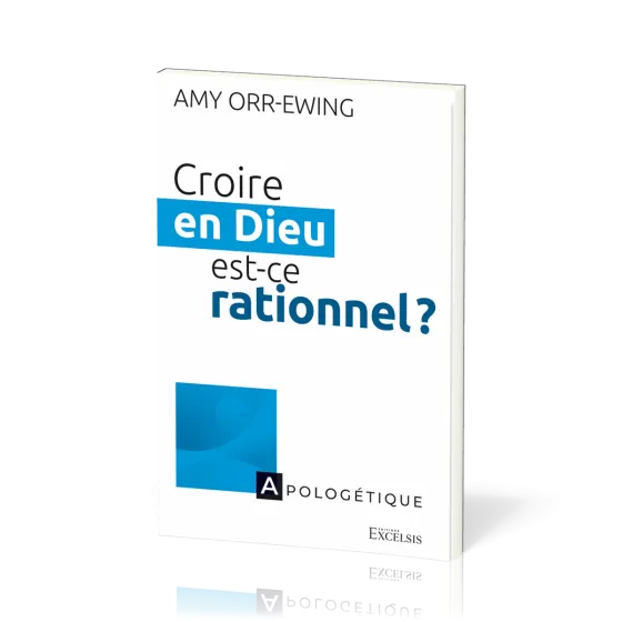 CROIRE EN DIEU EST-CE RATIONNEL