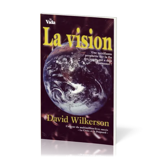 VISION (LA) - UNE TERRIFIANTE PROPHETIE SUR LA FIN DES TEMPS QUI A DEJA COMMENCE