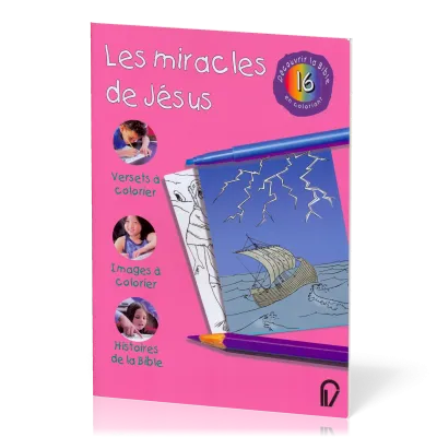 DECOUVRIR LA BIBLE EN COLORIANT VOL. 16 - MIRACLES DE JESUS (LES)