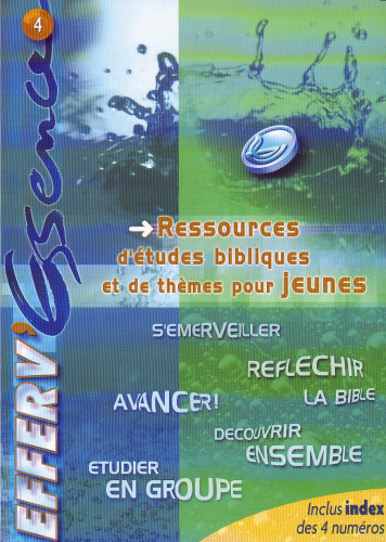 EFFERVESCENCE 4 - RESSOURCES D'ETUDES BIBLIQUES ET DE THEMES POUR JEUNES