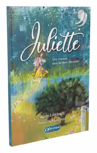JULIETTE. UNE MAMAN FACE AU DEUIL PERINATAL