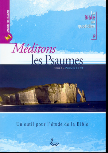 MEDITONS LES PSAUMES - COLL. LA BIBLE AU QUOTIDIEN N° 9