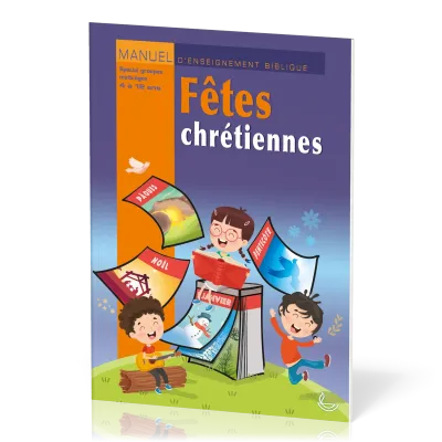 FETES CHRETIENNES - MANUEL D'ENSEIGNEMENT BIBLIQUE
