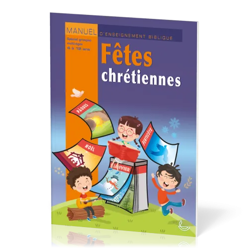 FETES CHRETIENNES - MANUEL D'ENSEIGNEMENT BIBLIQUE