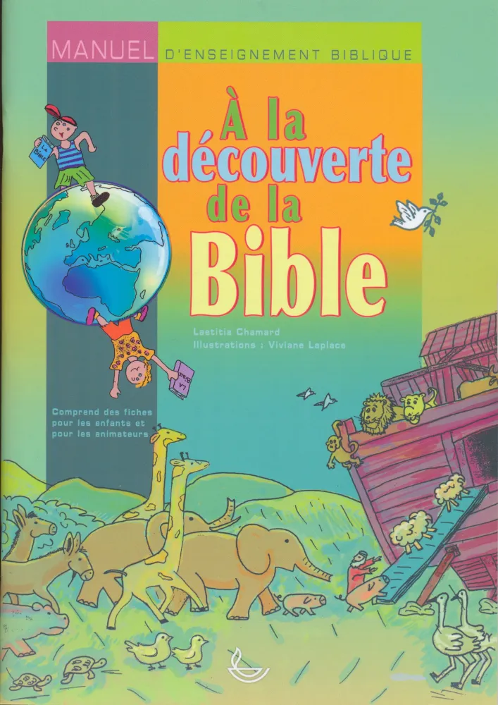 A LA DECOUVERTE DE LA BIBLE - MANUEL D'ENSEIGNEMENT BIBLIQUE