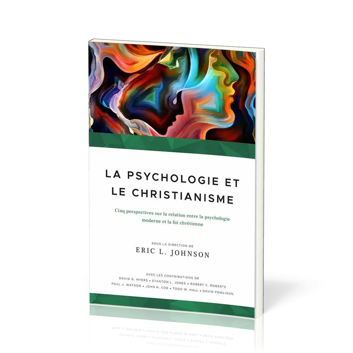 PSYCHOLOGIE ET LE CHRISTIANISME (LA) - CINQ PERSPECTIVES SUR LA RELATION ENTRE LA PSYCHOLOGIE MODERN