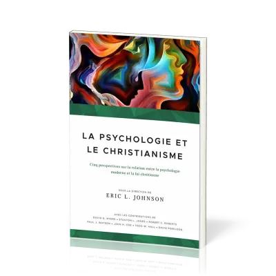 PSYCHOLOGIE ET LE CHRISTIANISME (LA) - CINQ PERSPECTIVES SUR LA RELATION ENTRE LA PSYCHOLOGIE MODERN