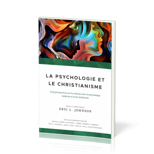 PSYCHOLOGIE ET LE CHRISTIANISME (LA) - CINQ PERSPECTIVES SUR LA RELATION ENTRE LA PSYCHOLOGIE MODERN