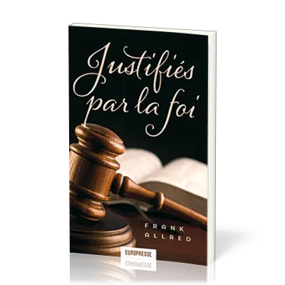 JUSTIFIES PAR LA FOI