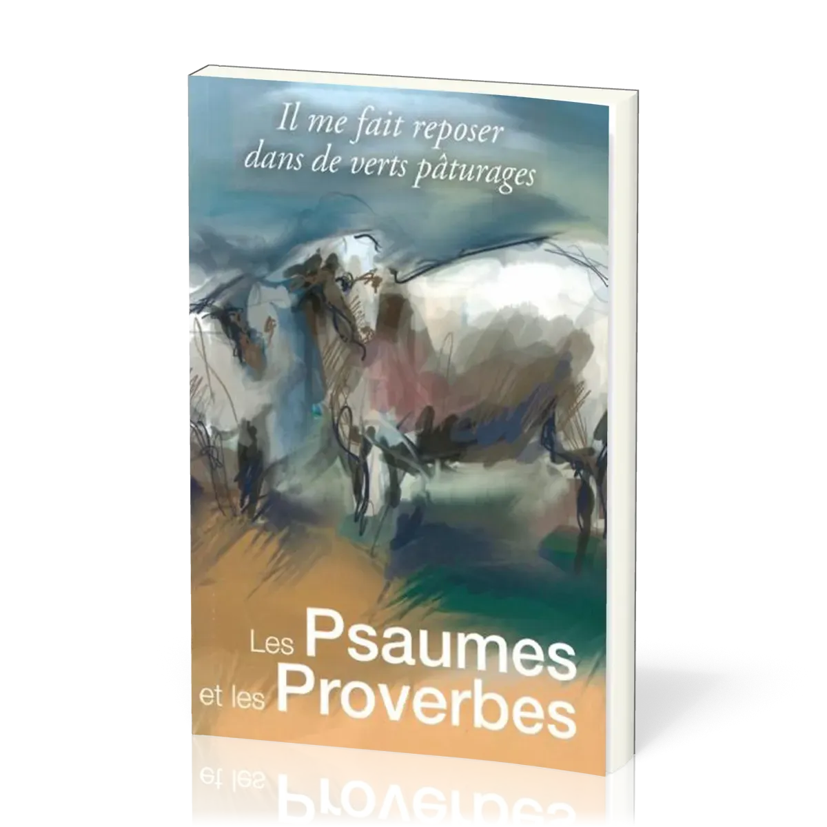 PSAUMES ET LES PROVERBES (LES) - IL ME FAIT REPOSER DANS DE VERTS PATURAGES