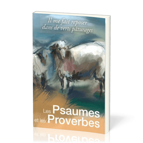 PSAUMES ET LES PROVERBES (LES) - IL ME FAIT REPOSER DANS DE VERTS PATURAGES