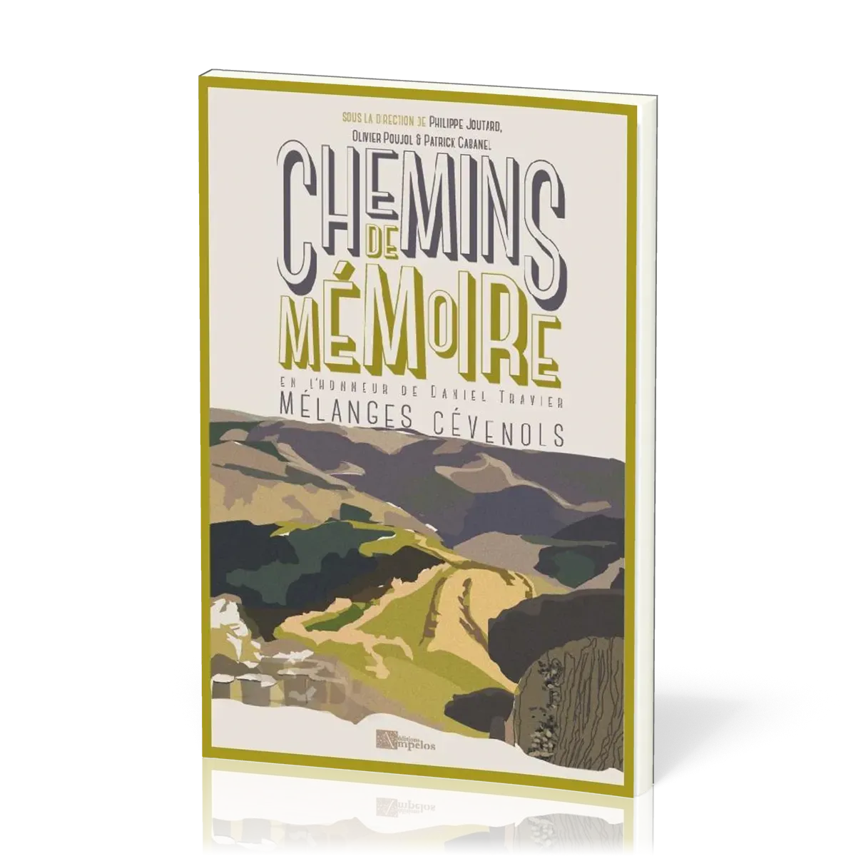CHEMINS DE MEMOIRE - MELANGES CEVENOLS EN L'HONNEUR DE DANIEL TRAVIER