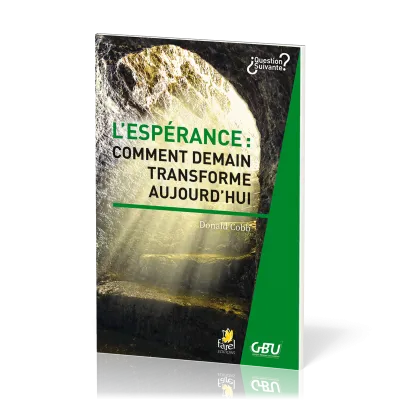 ESPERANCE (L) : COMMENT DEMAIN TRANSFORME AUJOURD'HUI