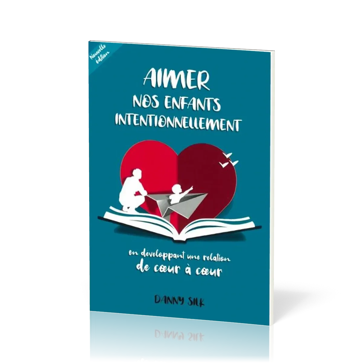 AIMER NOS ENFANTS INTENTIONNELLEMENT NVELLE EDITION