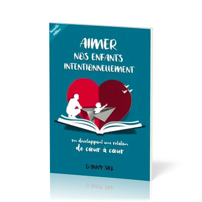 AIMER NOS ENFANTS INTENTIONNELLEMENT NVELLE EDITION