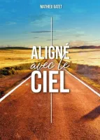 ALIGNE AVEC LE CIEL