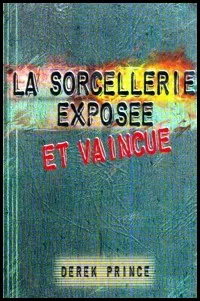 SORCELLERIE EXPOSEE ET VAINCUE (LA)