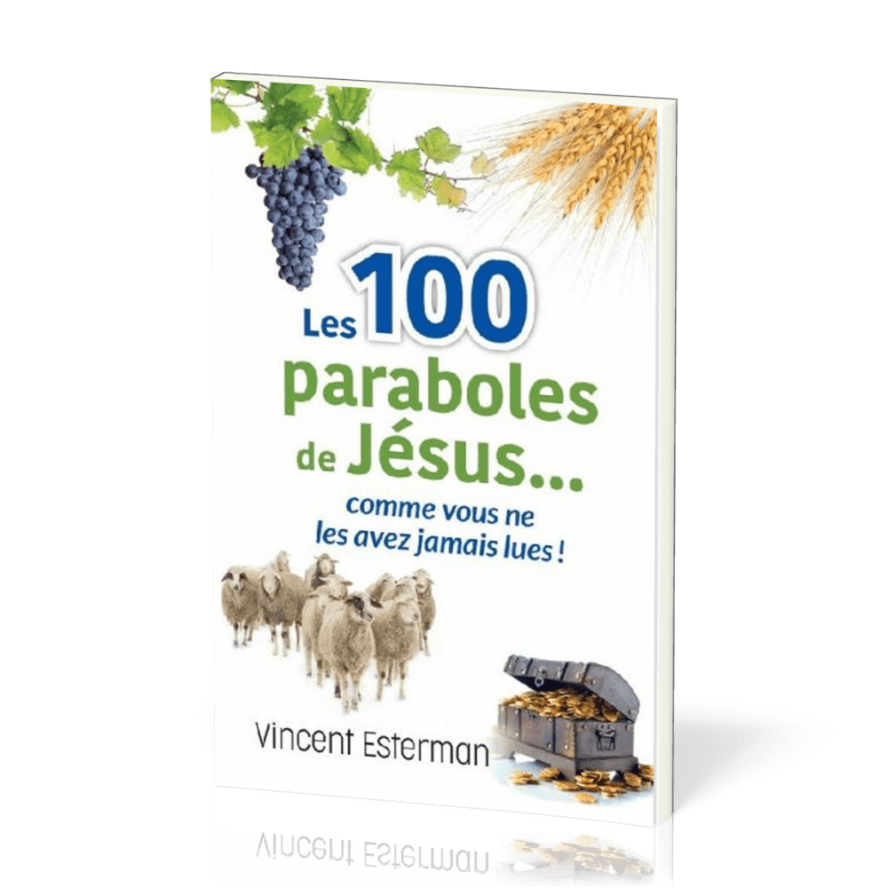 100 PARABOLES DE JESUS... COMME VOUS NE LES AVEZ JAMAIS LUES